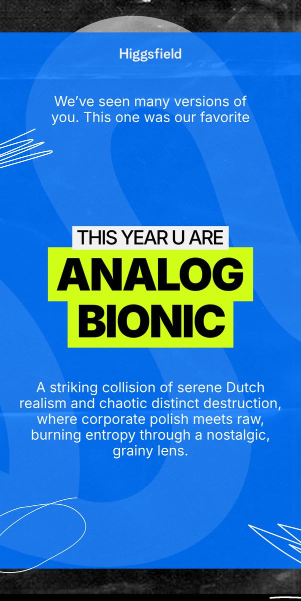 Higgsfield zei: 'This year u are Analog Bionic.' Ik ook.